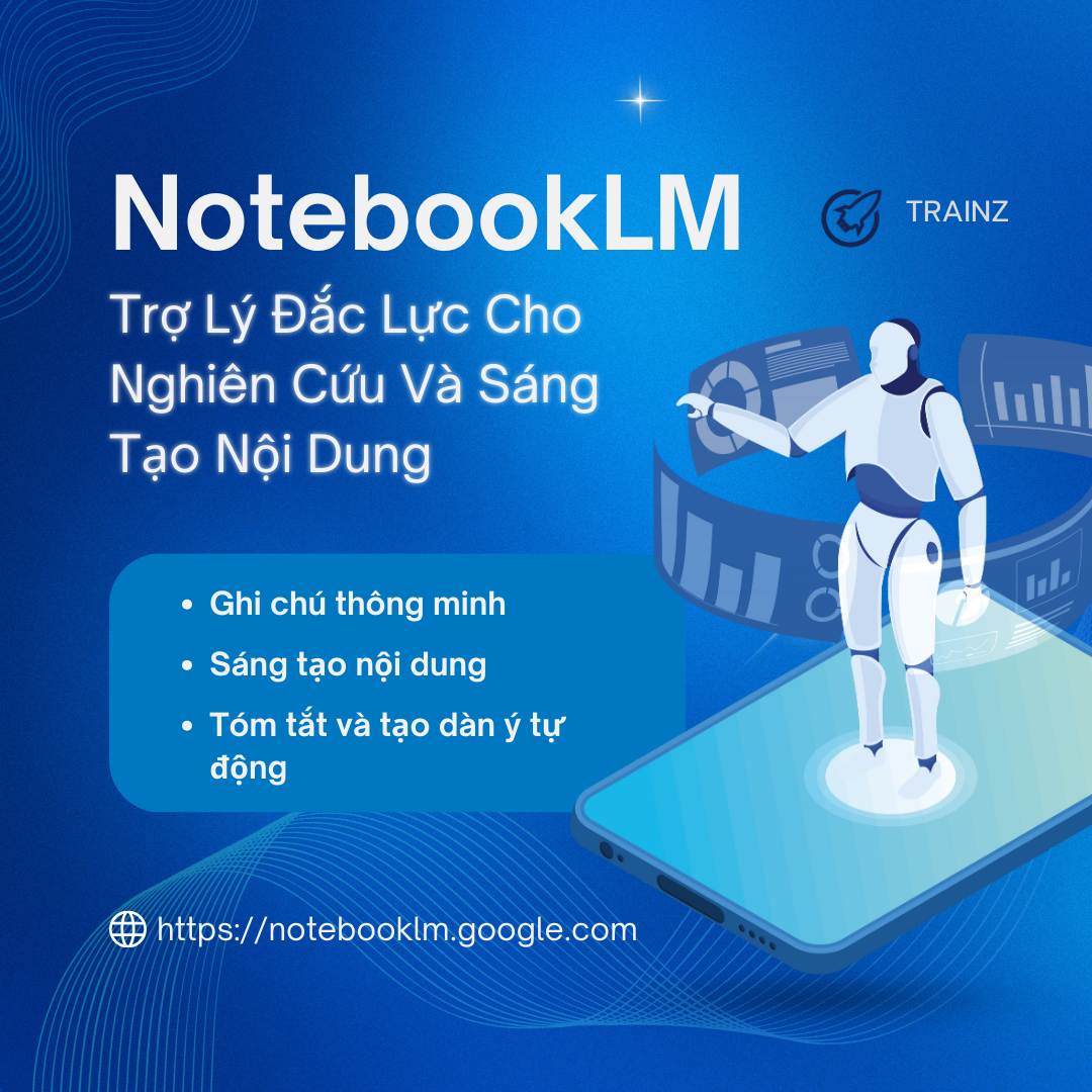 NotebookLM Trợ Lý Đắc Lực Cho Nghiên Cứu Và Sáng Tạo Nội Dung